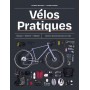 Vélos pratiques - Equiper - Entretenir - Réparer - Devenir autonome avec son vélo