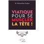 Viatique pour se muscler la tête !
