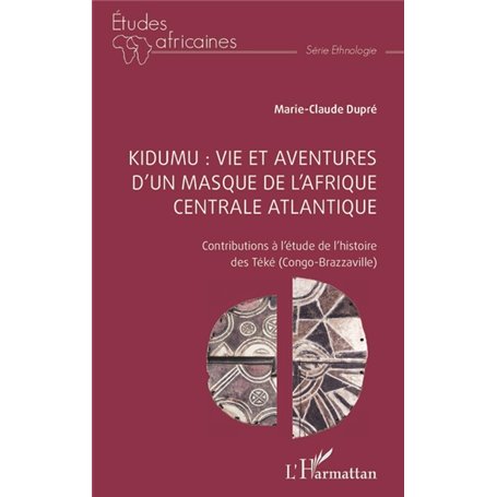 Kidumu : vie et aventures d'un masque de l'Afrique centrale atlantique