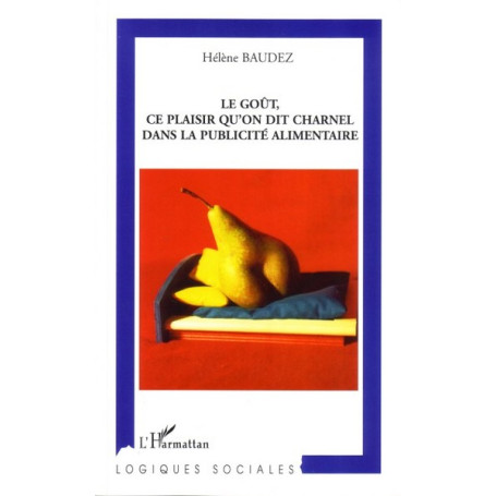 Le Goût, ce plaisir qu'on dit charnel dans la publicité alimentaire