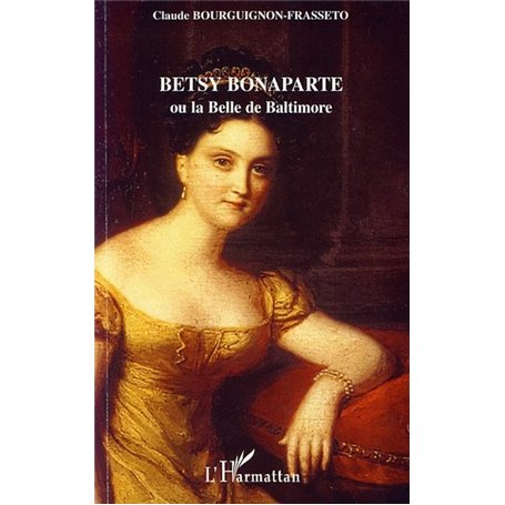 Betsy Bonaparte ou la Belle de Baltimore
