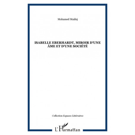 Isabelle Eberhardt, miroir d'une âme et d'une société