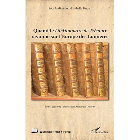 Quand le Dictionnaire de Trévoux rayonne sur l'Europe des Lumières