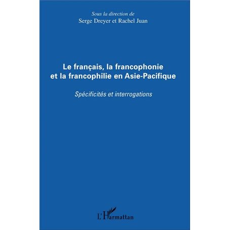 Le français, la francophonie et la francophilie en Asie-Pacifique