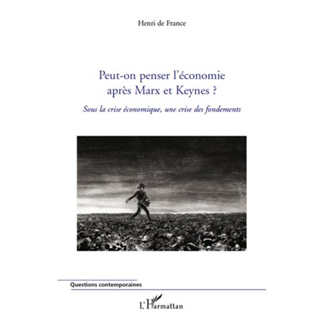 Peut-on penser l'économie après Marx et Keynes ?