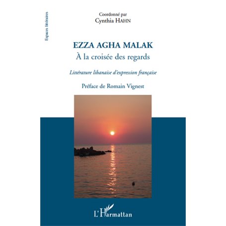 Ezza Agha Malak. A la croisée des regards