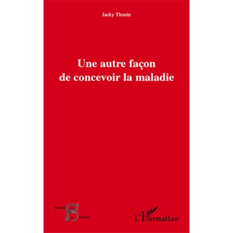 Une autre façon de concevoir la maladie