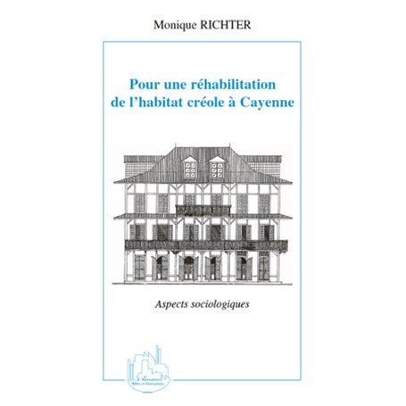 Pour une réhabilitation de l'habitat créole à Cayenne