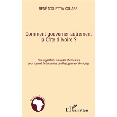 Comment gouverner autrement la Côte d'Ivoire ?