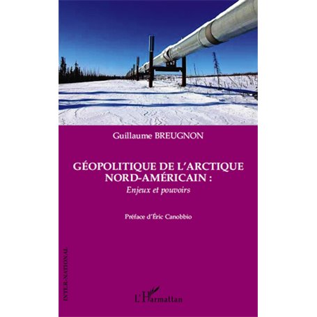 Géopolitique de l'Arctique nord-américain : enjeux et pouvoirs