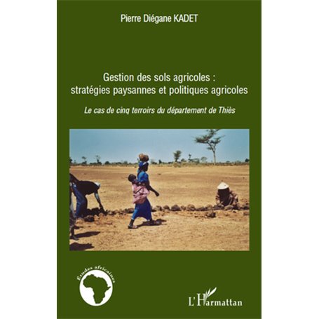 Gestion des sols agricoles : stratégies paysannes et politiques agricoles