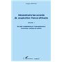 Déconstruire les accords de coopération franco-africaine (Volume 1)