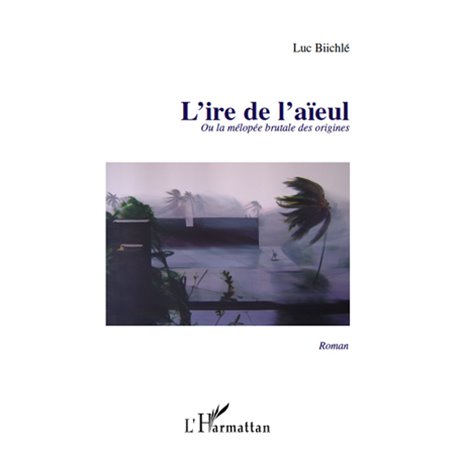 L'IRE DE L'AIEUL OU LA MELOPEE BRUTALE DE ORIGINES   ROMAN