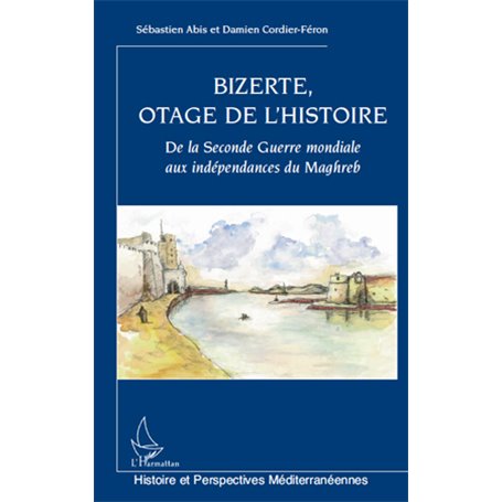Bizerte, otage de l'Histoire