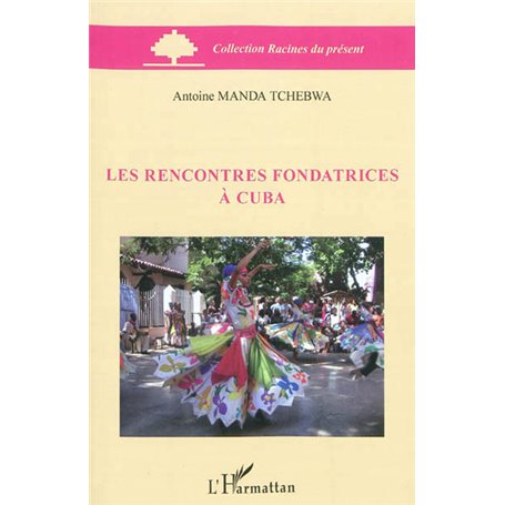 Les rencontres fondatrices à Cuba