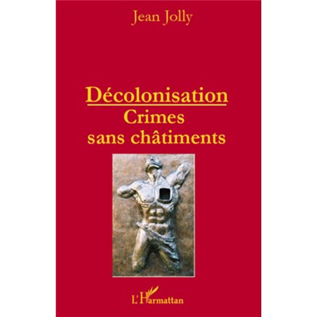 Décolonisation : crimes sans châtiments