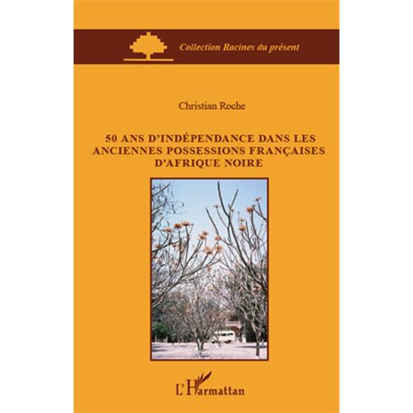 50 ans d'indépendance dans les anciennes possessions françaises d'Afrique Noire