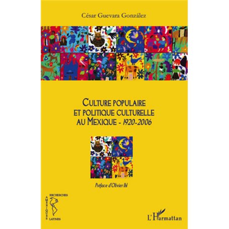 Culture populaire et politique culturelle au Mexique (1920-2006)