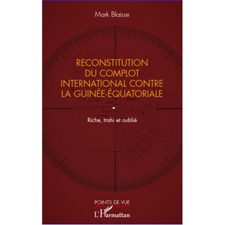 Reconstitution du complot international contre la Guinée-Equatoriale