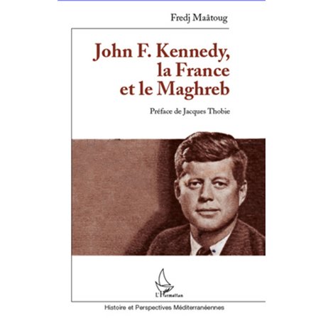 John F. Kennedy, la France et le Maghreb