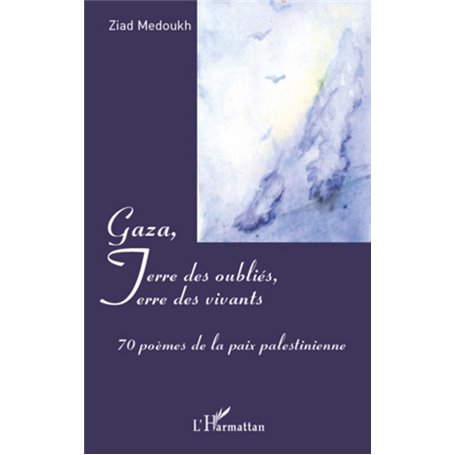Gaza, Terre des oubliés, Terre des vivants