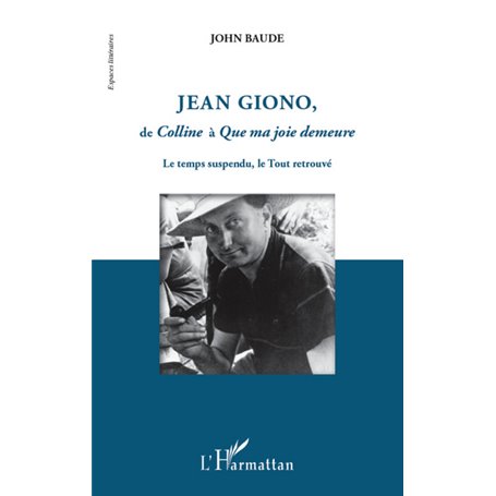 Jean Giono, de -em+Colline-/em+ à -em+Que ma joie demeure-/em+