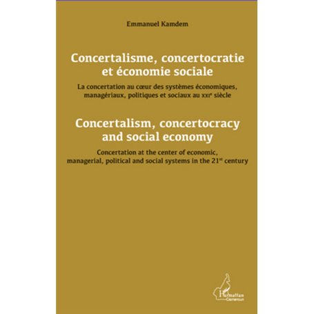 Concertalisme, concertocratie et économie sociale. La concertation au coeur des systèmes économiques, managériaux, politiques et