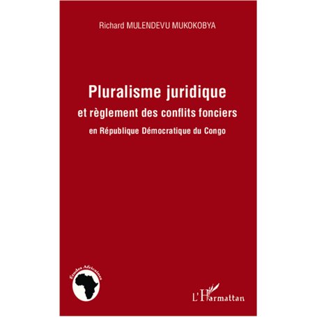 Pluralisme juridique et règlement des conflits fonciers en République Démocratique du Congo