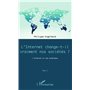 Internet change-t-il vraiment nos sociétés ? (Tome 1)