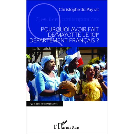 Pourquoi avoir fait de Mayotte le 101e département français ?