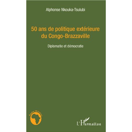 50 ans de politique extérieure du Congo-Brazzaville