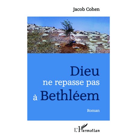 Dieu ne repasse pas à Bethléem