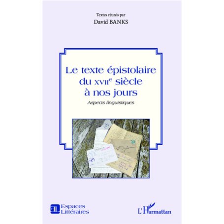 Le texte épistolaire du XVIIe siècle à nos jours
