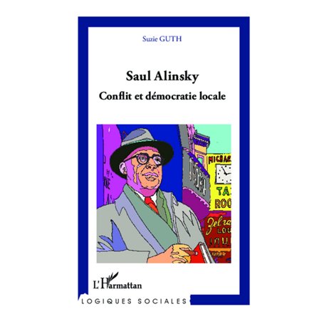 Saul Alinsky. Conflit et démocratie locale