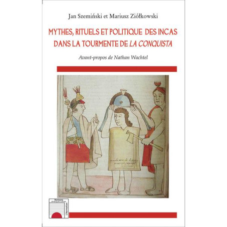 Mythes, rituels et politique des incas dans la tourmente de -em+La Conquista-/em+