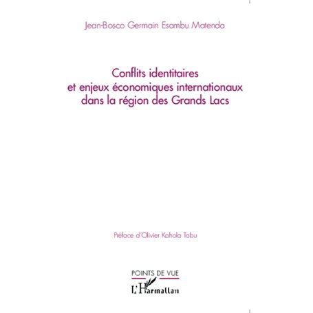 Conflits identitaires et enjeux économiques internationaux dans la région des Grands Lacs