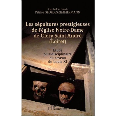 Les sépultures prestigieuses de l'église Notre-Dame de Cléry-saint-André (Loiret)