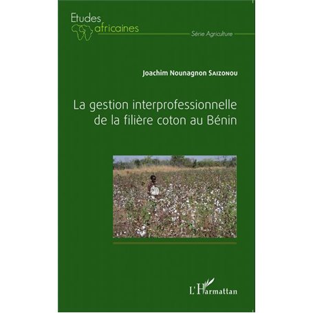 La gestion interprofessionnelle de la filière coton au Bénin