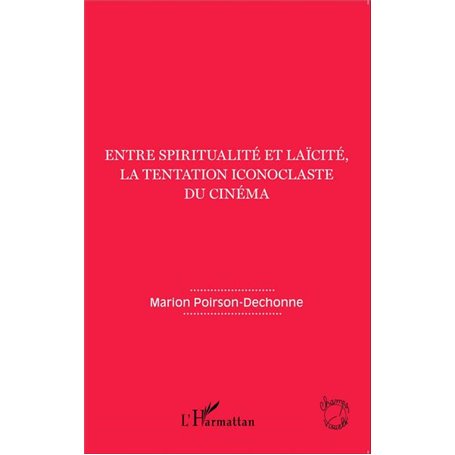 Entre spiritualité et laïcité, la tentation iconoclaste du cinéma