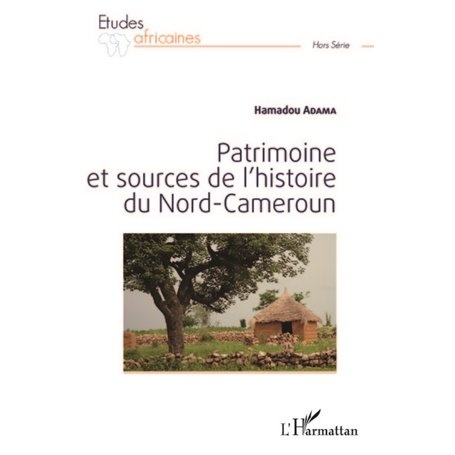 Patrimoine et sources de l'histoire du Nord-Cameroun