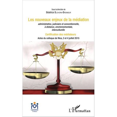 Les nouveaux enjeux de la médiation administrative, judiciaire et conventionnelle, à distance, environnementale, interculturelle