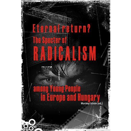 Eternal return? The specter of radicalism among Young People in Europe and Hungary