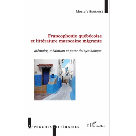 Francophonie québécoise et littérature marocaine migrante