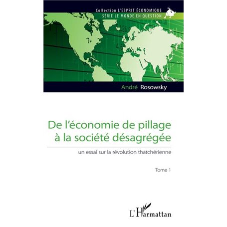 De l'économie de pillage à la société désagrégée (Tome 1)