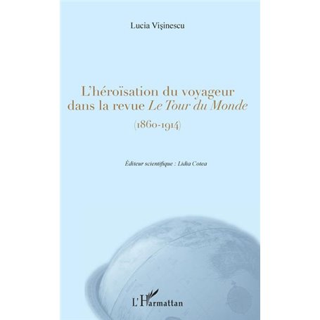L'héroïsation du voyageur dans la revue -em+Le Tour du Monde-/em+