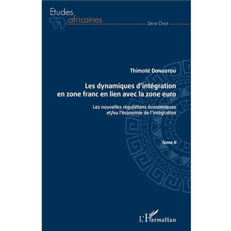 Les dynamiques d'intégration en zone franc en lien avec la zone euro Tome II