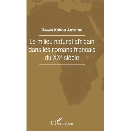 Le milieu naturel africain dans les romans français du XXe siècle