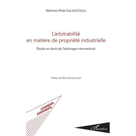 L'arbitrabilité en matière de propriété industrielle