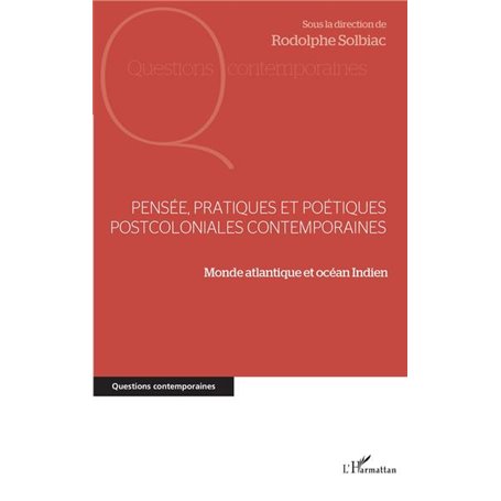 Pensée, pratiques et poétiques postcoloniales contemporaines