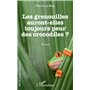 Les grenouilles auront-elles toujours peur des crocodiles